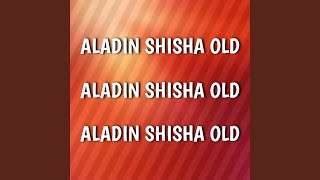 Aladin Shisha Old