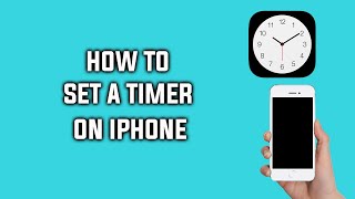 How to Set a Timer on iPhone Clock