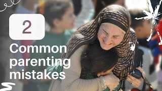 Two common mistakes good parents make |  islamic parenting Advice