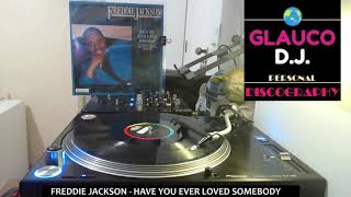 FREDDIE JACKSON - HAVE YOU EVER LOVED SOMEBODY (SA-1 EXTENDED MIX 1986)