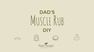 Plant Therapy Dad's Muscle Rub DIY