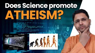 Does Science Promote Atheism ? क्या विज्ञान नास्तिकता को बढ़ावा देता है ?