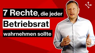 BETRIEBSRAT: 7 RECHTE, die jeder Betriebsrat unbedingt wahrnehmen sollte!