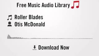 Roller Blades - Otis McDonald (YouTube Royalty-free Music Download)