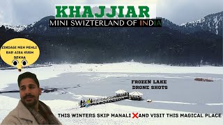 FROZEN Lake khajjiar 😳| Yes This Is INDIA 🇮🇳 | Dalhousie Khajjiar Snowfall