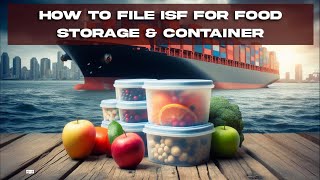 How To File ISF For Food Storage & Container