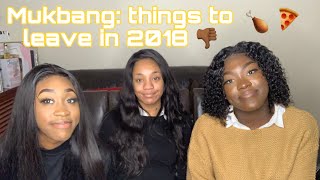 MUKBANG : THINGS THAT NEED TO BE LEFT IN 2018!! | AIRPODS, DRILL MUSIC, YE, WHY YOU COMING FASS?!!