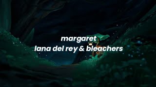 margaret - lana del rey & bleachers (sped up lyrics)