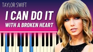 I Can Do It With a Broken Heart (EASY PIANO TUTORIAL) - Taylor Swift