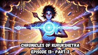 Chronicles of Kurukshetra: Episode 13 - Part 2 | Abhimanyu Takes on Kauravas | Mahabharat | Bhakti