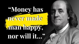 Benjamin Franklin Quotes You Need To Know Before Old Age | Quotes Leave You SPEECHLESS *WATCH NOW*