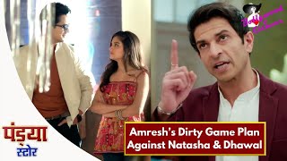 Pandya Store | Episode No. 1021 | Amresh’s Dirty Game Plan Against Natasha & Dhawal