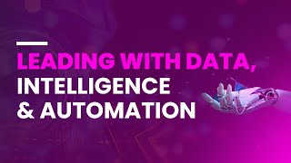 Leading with Data, Intelligence & Automation | Panel Discussion