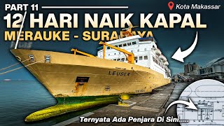 TRIP PAPUA - Ep.23 Ada Penjara di Kapal Ini? Hari Ke-9 Naik Kapal Merauke-Surabaya, Tiba di Makassar