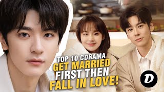 Top 10 Chinese Dramas Where They Marry First and THEN Love