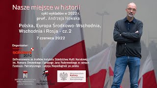 Prof. Andrzej Nowak: Polska, Europa Środkowo Wschodnia, Wschodnia i Rosja   - cz. 2