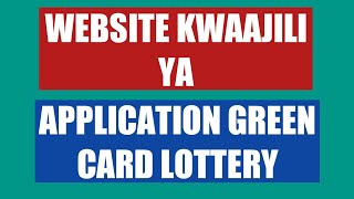 WEBSITE (TOVUTI) KWAAJILI YA KUFANYA APLLICATION YA GREEN CARD LOTTERY.