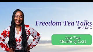 Freedom Tea Talk:  Last Two Months of 2023.