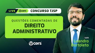 Questões Comentadas de Direito Administrativo | TJSP - Oficial de Justiça | Leandro Bortoleto