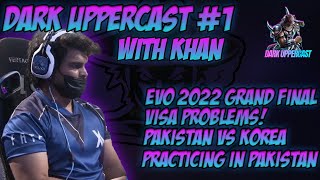 DARK UPPERCAST #1 with FATE KHAN | EVO Practice, Korea vs Pakistan, Knee, Life, Travelling and more!