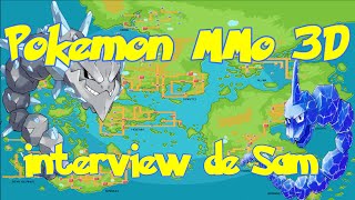 POKEMON MMO 3D INTERVIEW DE SAM (partie 4/4)