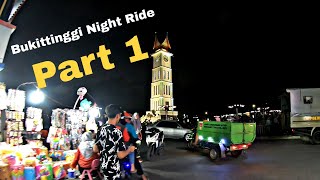 BUKITTINGGI NIGHT RIDE! - keliling dulu sebelum puasa Part 1