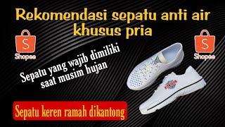 Racun shopee sepatu anti air untuk pria ramah dikantong#racunshopee