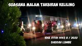 suasana malam takbiran keliling idul fitri 1443 H/2022 daerah lombe