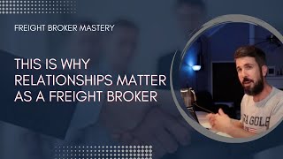 Why Relationships Matter in Your Freight Brokerage