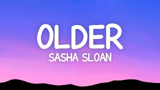 Sasha Sloan - Older (Lyrics)