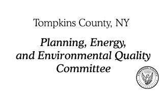 03-11-2024 Planning, Energy, and Environmental Quality Committee