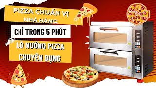 CÓ NGAY PIZZA CHUẨN VỊ NHÀ HÀNG CHỈ TRONG 5 PHÚT VỚI LÒ NƯỚNG PIZZA CHUYÊN DỤNG