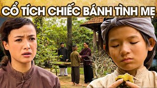 CỔ TÍCH CHIẾC BÁNH TÌNH MẸ | CỔ TÍCH VIỆT NAM MỚI NHẤT 2024 | PHIM CỔ TÍCH HAY 2024 | GHIỀN CỔ TÍCH