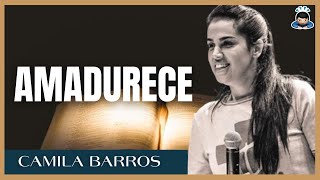 PASTORA CAMILA BARROS - AMADURECE - PREGAÇÕES EVANGELICAS