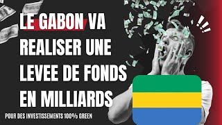 Actualité GABON, LE GABON REALISE UNE LEVEE DE FONDS 100% VERTE