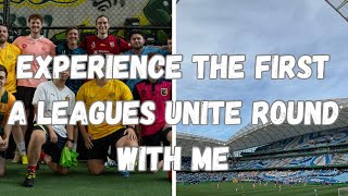 COME WITH ME TO THE A LEAGUES FIRST EVER UNITE ROUND!