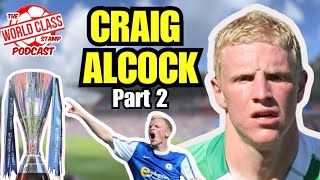 Craig Alcock | Part 2 - All-Time XI, Career Journey, and Retirement Reflections (4k)