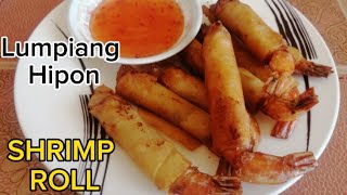 CRUNCHY SHRIMP ROLL | LUMPIANG HIPON | MASARAP AT SIMPLENG LUTO SA HIPON #shrimproll #lumpianghipon