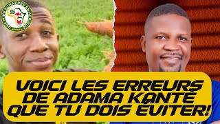 VOICI LES ERREURS DE ADAMA Kanté que tu dois éviter!