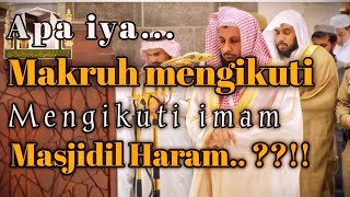 Makruh mengikuti imam Masjidil Haram. Dr. Dasman Yahya ma'ali Lc, MA