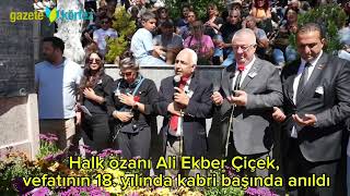 Halk ozanı Ali Ekber Çiçek, vefatının 18. yılında kabri başında anıldı