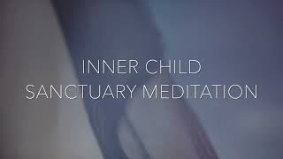 INNER CHILD SANCTUARY MEDITATION