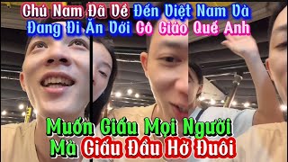 Chú Nam Đã Về Đến Việt Nam Và Đang Đi Ăn Với Cô Giáo?? Muốn Giấu Mọi Người Mà Giấu Đầu Hở Đuôi???