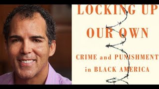 Locking Up Our Own: Crime and Punishment in Black America