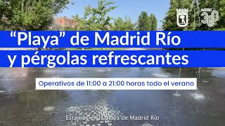 Activamos la ‘playa’ de Madrid Río y las pérgolas refrescantes de La Gavia y plaza de España