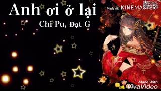 (Lyrics + Nightcore )Anh ơi ở lại - Chi Pu, Đạt G