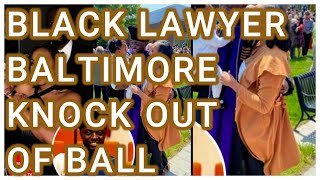 BLACK LAWYER BALTIMORE KNOCK OUT OF BALL