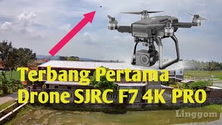 UJI TERBANG PERTAMA DRONE SJRC F7s 4K PRO