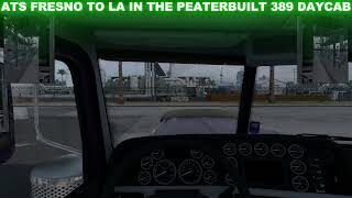 #americantrucksimulator FRESNO TO LA IN THE PEATERBUILT 389 DAYCAB 🔥🔥🔥#trucking