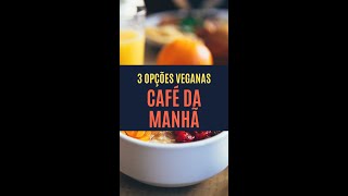 3 Ideias de café da manhã veganos #shorts